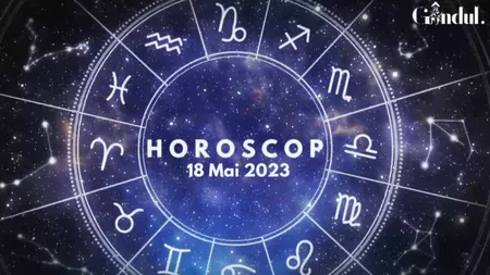 VIDEO | Horoscop joi, 18 mai 2023. O zi în care nu vei avea șansa să te plictisești, dacă ești într-o anumită zodie