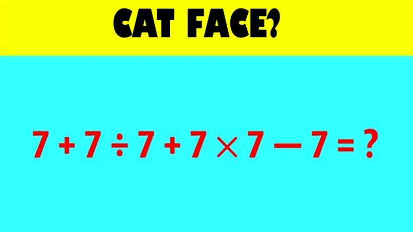 Test de inteligență pentru matematicieni | Cât face 7+7:7+7x7-7=?