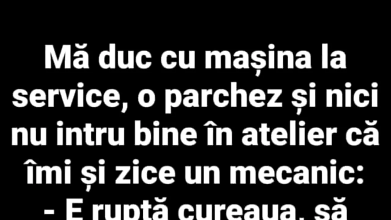 BANCUL ZILEI | Cu mașina la service