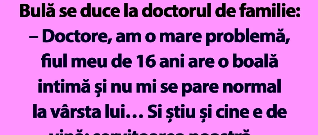 BANC | Bulă se duce la doctorul de familie: „Am o mare problemă