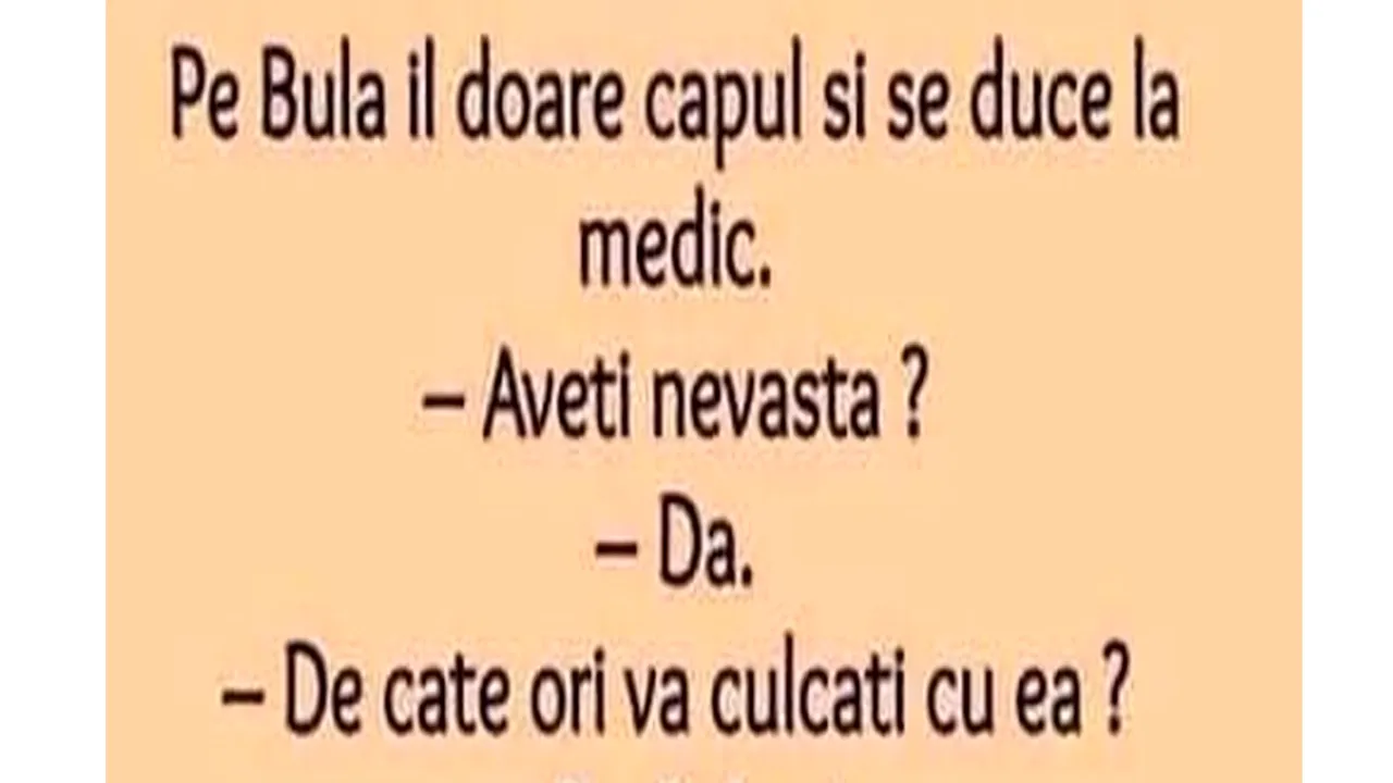 Bancul de JOI | Pe Bulă îl doare capul și merge la medic: 