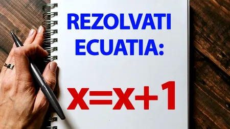 Test de inteligență doar pentru matematicieni | Cât este x, dacă x=x+1?