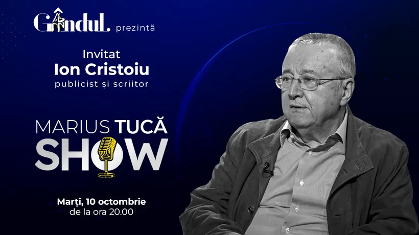 Marius Tucă Show începe marți, 10 octombrie, de la ora 20.00, live pe gandul.ro. Invitat: Ion Cristoiu