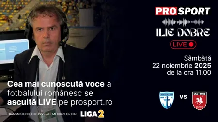Ilie Dobre comentează LIVE pe ProSport.ro meciul F.C. Voluntari - C.S.C. Șelimbăr, sâmbătă, 22 noiembrie 2025, de la ora 11.00