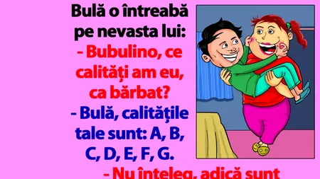Bancul de miercuri | „Bulă, calitățile tale sunt: A, C, D, E, F, G, B”