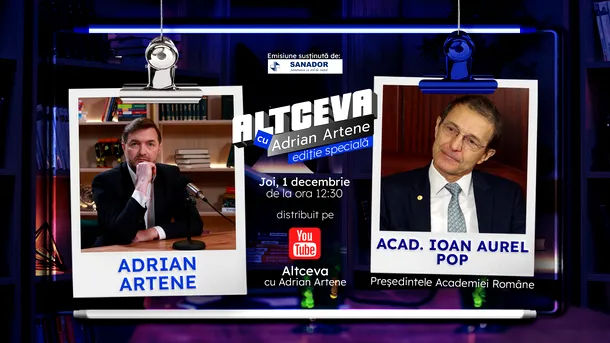 Președintele Academiei Române, Ioan Aurel Pop, este invitat la podcastul ALTCEVA cu Adrian Artene (ediție specială de 1 Decembrie)