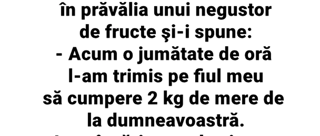 BANCUL ZILEI | Mama lui Bulă intră furioasă în prăvălia unui negustor de fructe