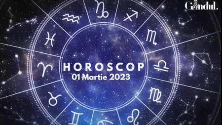 VIDEO | Horoscop miercuri, 1 martie 2023. Unele discuții cu cineva din anturajul apropiat au o influență profundă asupra unor nativi