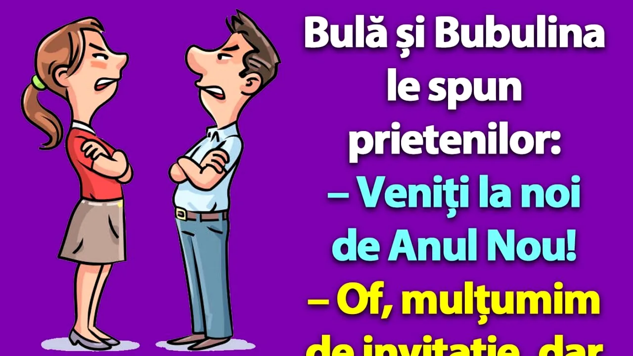 BANC | Bulă și Bubulina le spun prietenilor: „Veniți la noi de Anul Nou!”