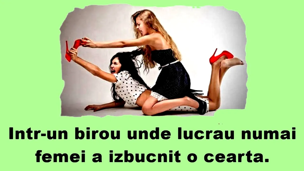 Bancul de vineri | Cum se ceartă colegele la muncă