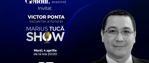 Marius Tucă Show începe marți, 4 aprilie, de la ora 20.00, live pe gândul.ro