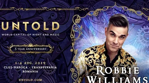 Untold 2019. Robbie Williams va concerta la Cluj în ultima seară a festivalului