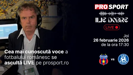 Ilie Dobre comentează LIVE pe ProSport.ro meciul Steaua - C.S.M. Slatina, joi, 26 februarie 2026, de la ora 17:30