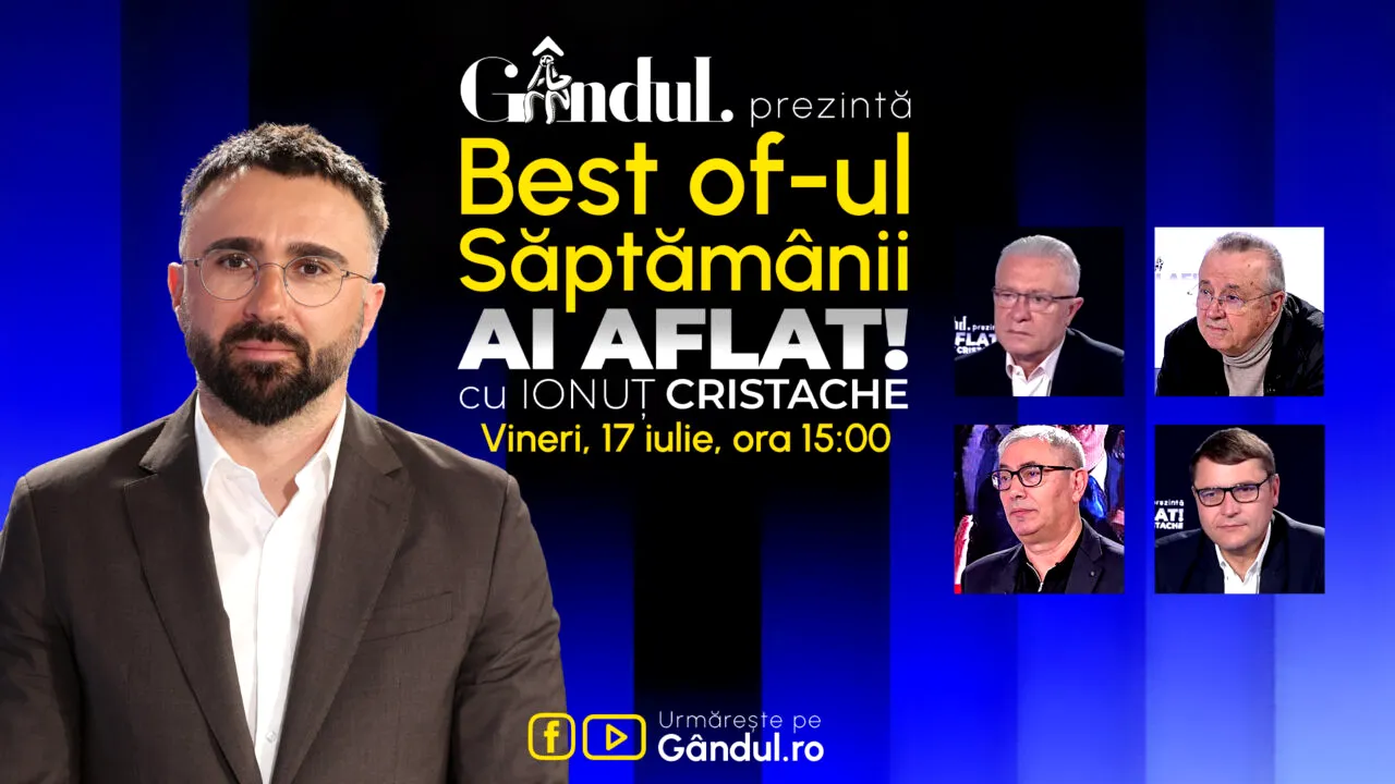 Gândul prezintă Best Of Ai aflat! Cu Ionuț Cristache - vineri, 17 iulie, de la ora 15.00