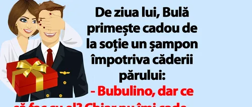 BANC | De ziua lui, Bulă primește cadou de la soție un șampon împotriva căderii părului