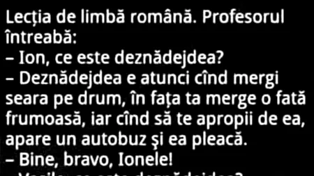 Bancul de sâmbătă | „Ion, ce este deznădejdea?”