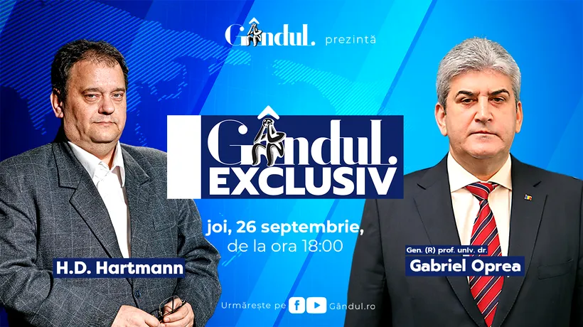 Gândul Exclusiv cu H. D. Hartmann începe joi, 26 septembrie, de la ora 18.00, live pe gândul.ro. Invitat: Gen. (R) prof. univ. dr. Gabriel Oprea