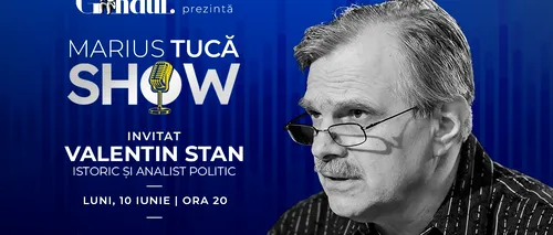 Marius Tucă Show începe luni, 10 iunie, de la ora 20.00, live pe gândul.ro. Invitat: prof. univ. dr. Valentin Stan