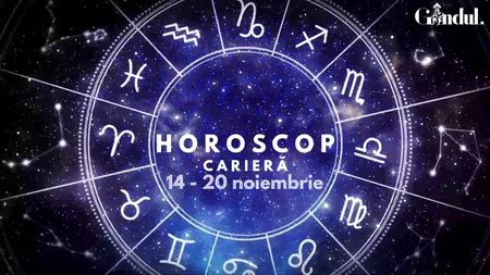 VIDEO| Horoscop carieră săptămâna 14-20 noiembrie 2022. Care este zodia care trebuie să evite să mai mulțumească pe toată lumea