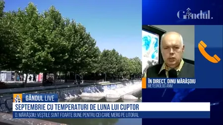 GÂNDUL LIVE. Dinu Mărășoiu, meteorolog ANM: Temperaturile vor atinge maxime de 38 de grade / Cum va fi vremea pe litoral în această săptămână