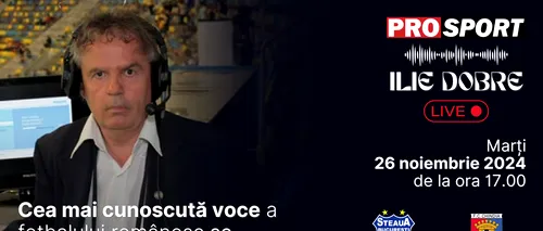 Ilie Dobre comentează LIVE pe ProSport.ro meciul Steaua - Chindia Târgoviște, marți, 26 noiembrie 2024, de la ora 17.00