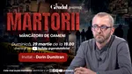 Psihologul criminalist, Dorin Dumitran, invitat la MARTORII – duminică, 29 martie, de la ora 19:00
