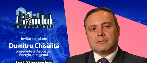 „Cu Gândul la București” începe luni, 23 septembrie, de la ora 19.00. Invitat: Dumitru Chisăliță