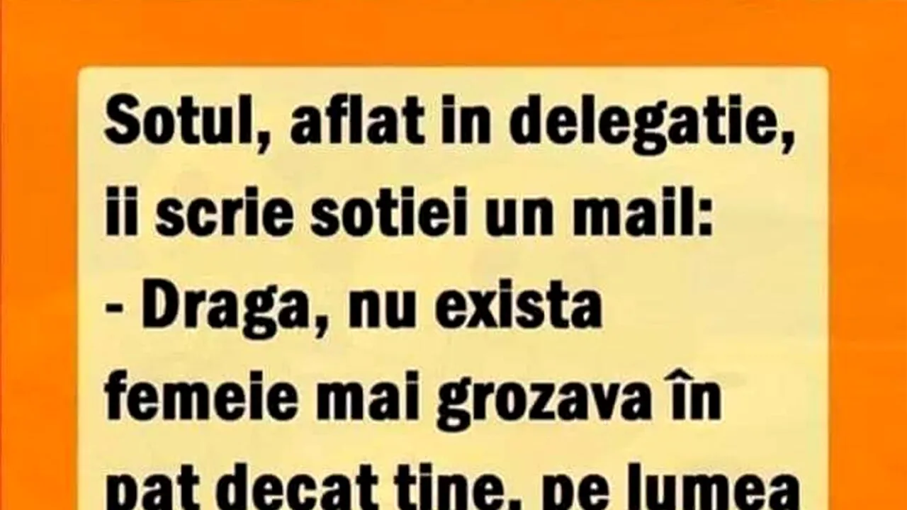 BANCUL de joi | Aflat în delegație, soțul îi scrie soției un mail