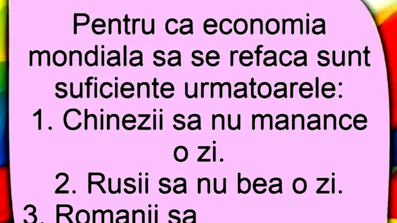 BANCUL de vineri | Cele 3 condiții pentru refacerea economiei mondiale