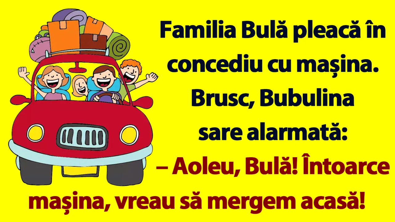 BANC | Familia Bulă pleacă în concediu cu mașina