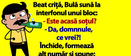 BANC | Beat criță, Bulă sună la interfonul unui bloc: E acasă soțul?