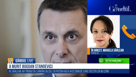 GÂNDUL LIVE. Psihologul Mihaela Săhlean, despre moartea lui Bogdan Stanoevici: Cred că va ridica niște întrebări coronascepticilor