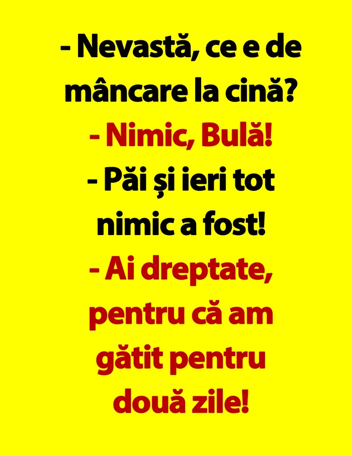 BANC | Bulă ajunge acasă: „Nevastă, ce e de mâncare la cină?”