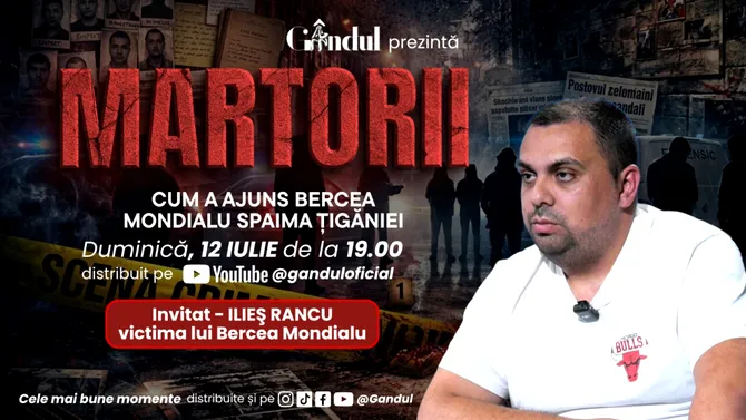 Duminică 12 iulie, de la ora 19.00, Gândul prezintă MARTORII – CUM A AJUNS BERCEA MONDIAL SPAIMA ȚIGĂNIEI