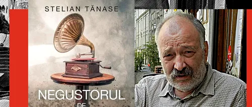 Lansare de carte | Stelian Tănase – ”Neguțătorul de antichități”: ”Ca să scriu această carte, m-am făcut ANTICAR”