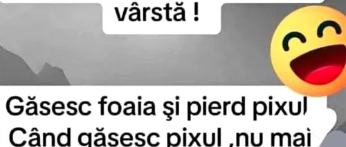 BANCUL ZILEI | „Am ajuns la cea mai mișto vârstă!”