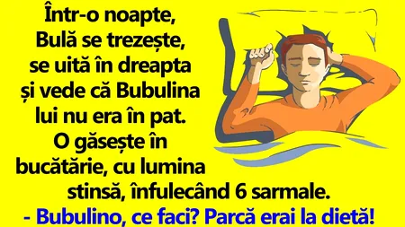 BANC | Bulă o găsește pe Bubulina noaptea, în bucătărie, înfulecând 6 sarmale cu lumina stinsă