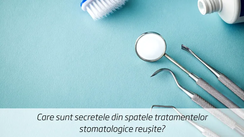 (P) Care sunt secretele din spatele tratamentelor stomatologice reușite?