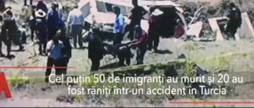 Cel puțin 50 de imigranți au murit și 20 au fost răniți într-un accident în Turcia 