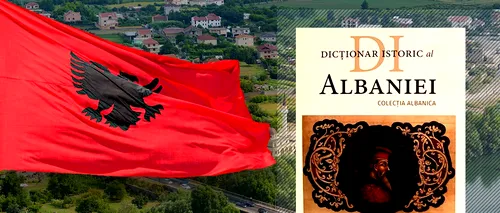 VIDEO | Dicționarul istoric al Albaniei, al lui Robert Elsie, tradus în română. ”Sunt menționate toate episoadele extrem de importante ale istoriei Albaniei care s-au petrecut pe pământ românesc”
