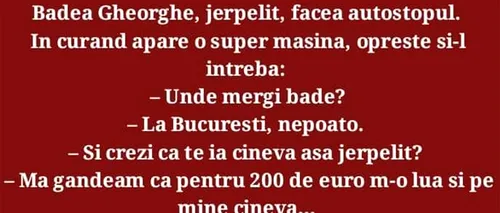 BANCUL ZILEI | Badea Gheorghe și șoferița de la autostop