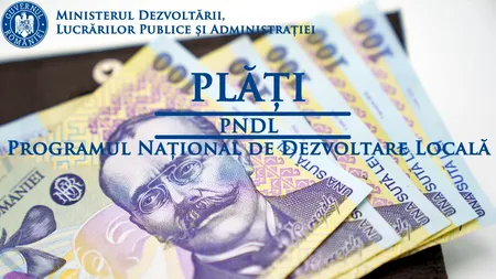 Ministerul Dezvoltării a făcut plăți de aproape 146 de milioane de lei, pentru investiții realizate prin PNDL