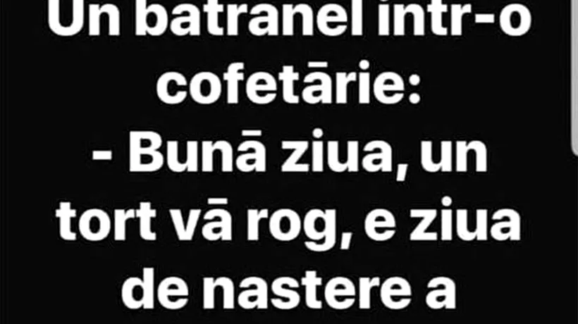 BANCUL ZILEI | Un pensionar intră într-o cofetărie