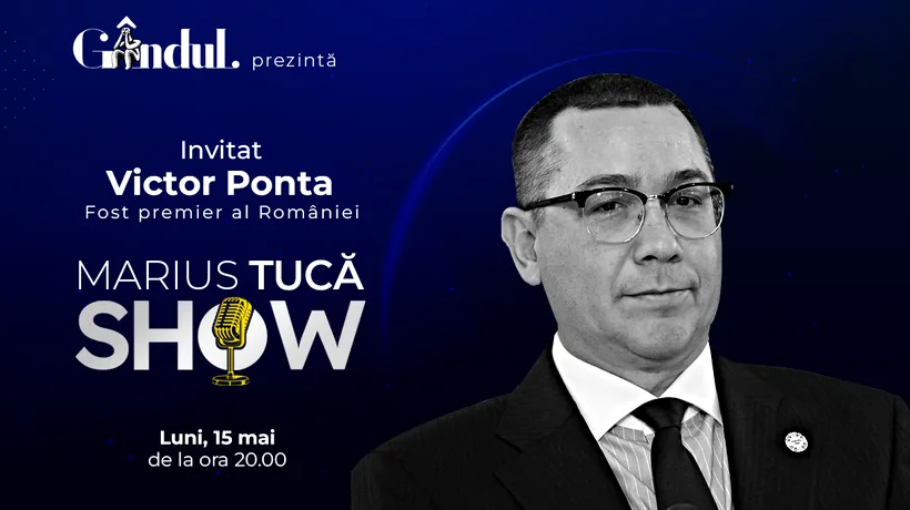 Marius Tucă Show începe luni, 15 mai, de la ora 20.00, live pe gândul.ro. Invitat: Victor Ponta