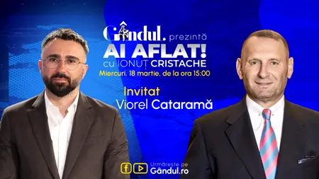 „Ai Aflat! cu Ionuț Cristache” începe miercuri, 18 martie, de la ora 15.00, live pe Gândul. Invitat: Viorel Cataramă