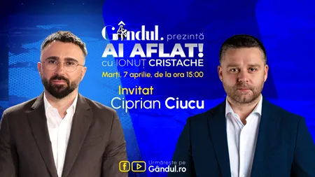 „Ai Aflat! cu Ionuț Cristache” începe marți, 7 aprilie, de la ora 15.00, live pe Gândul. Invitat: Ciprian Ciucu
