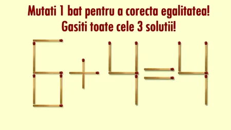 Test IQ exclusiv pentru genii | Mută un chibrit pentru a corecta egalitatea 6+4=4. Găsește toate cele 3 soluții!