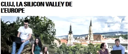 Paris Match: Clujul este Silicon Valley-ul Europei