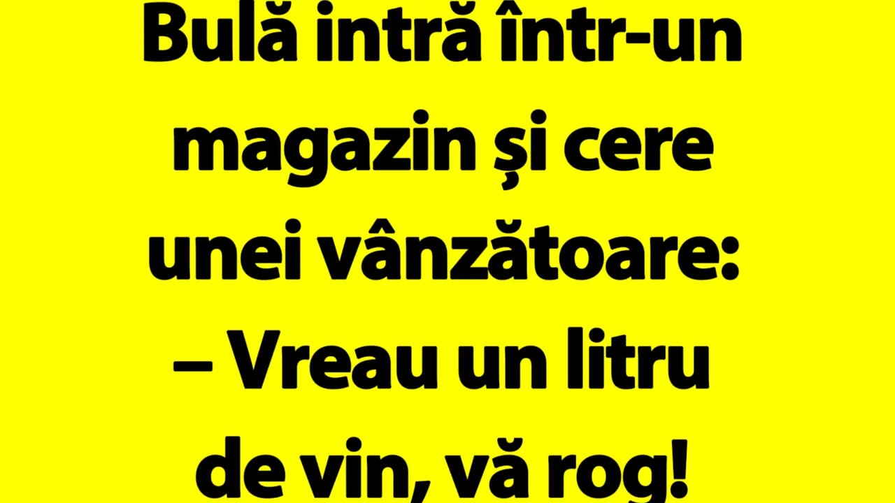BANC | Bulă, vânzătoarea și vinul