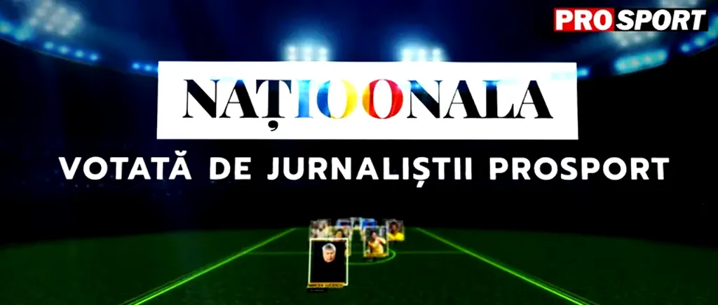 „Naționala 100”. Echipa secolului, votată de „Juriul ProSport”, juriul care a văzut ideea! Cine sunt fotbaliștii votați
